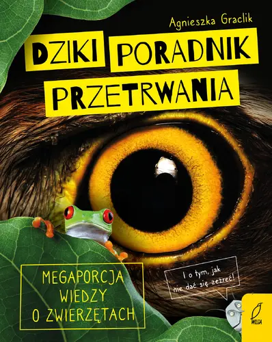 Okładka: Dziki poradnik przetrwania. Megaporcja wiedzy o zwierzętach