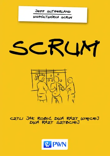 Okładka: Scrum. Czyli jak robić dwa raz więcej, dwa razy szybciej