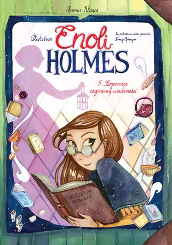 Okładka: Śledztwa Enoli Holmes. Tajemnica zaginionej wiadomości. Tom 5