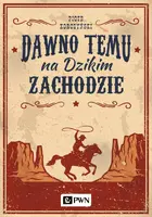 Okładka: Dawno temu na Dzikim Zachodzie