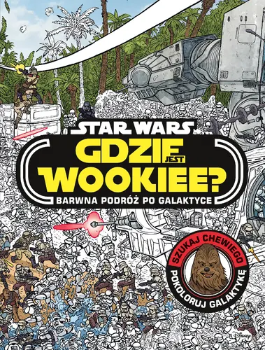 Okładka: Gdzie jest Wookiee? Barwna podróż po galaktyce