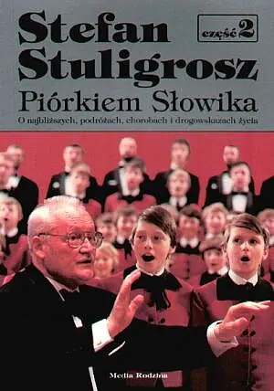 Okładka: Piórkiem Słowika. O najbliższych, podróżach, chorobach i drogowskazach życia. Część 2