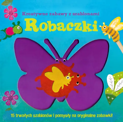 Okładka: Robaczki. Kreatywne zabawy z szablonami