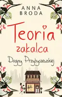 Okładka: Teoria zakalca Dagny Przybyszewskiej