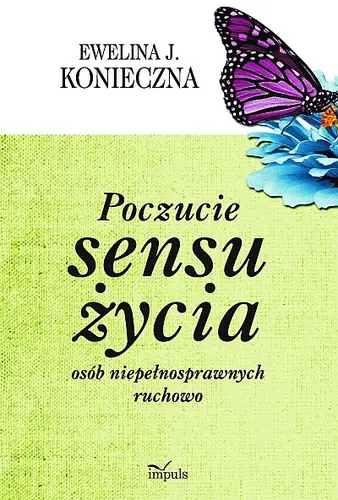 Okładka: Poczucie sensu życia osób niepełnosprawnych ruchowo