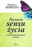 Okładka: Poczucie sensu życia osób niepełnosprawnych ruchowo