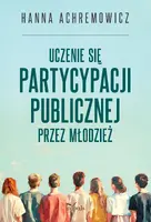 Okładka: Uczenie się partycypacji publicznej przez młodzież