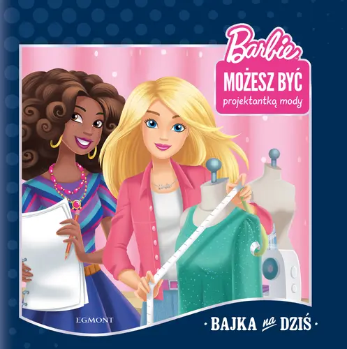 Okładka: Barbie. Możesz być projektantką mody. Bajka na dziś