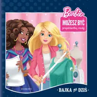 Okładka: Barbie. Możesz być projektantką mody. Bajka na dziś