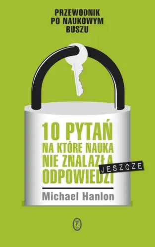 Okładka: 10 pytań, na które nauka nie znalazła (jeszcze) odpowiedzi