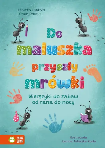 Okładka: Do maluszka przyszły mrówki. Wierszyki do zabaw od rana do nocy