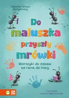 Okładka: Do maluszka przyszły mrówki. Wierszyki do zabaw od rana do nocy