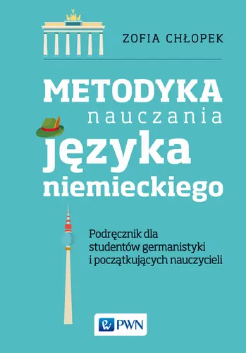 Okładka: Metodyka nauczania języka niemieckiego. Podręcznik dla studentów germanistyki oraz początkujących nauczycieli