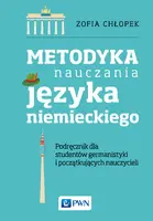 Okładka: Metodyka nauczania języka niemieckiego. Podręcznik dla studentów germanistyki oraz początkujących nauczycieli