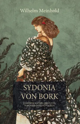 Okładka: Sydonia von Bork. Czarownica, która zniszczyła pomorską dynastię książęcą