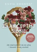 Okładka: Zaakceptuj siebie. Jak zaprzyjaźnić się ze sobą i docenić swoją wartość