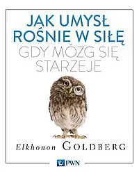 Okładka: Jak umysł rośnie w siłę, gdy mózg się starzeje