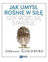 Okładka: Jak umysł rośnie w siłę, gdy mózg się starzeje
