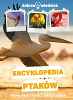 Okładka: Dobrze wiedzieć. Encyklopedia ptaków