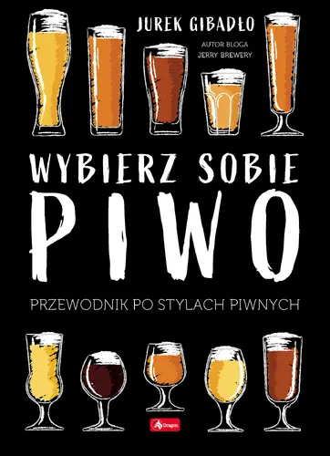 Okładka: Wybierz sobie piwo. Przewodnik po stylach piwnych