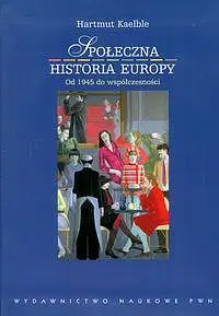 Okładka: Społeczna historia Europy od 1945 roku do współczesności