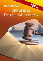 Okładka: Ostatnia nadzieja. Tom II. Prezent od rodziców