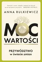 Okładka: Moc wartości. Przywództwo w świecie zmian