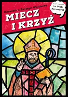 Okładka: MIECZ I KRZYŻ. Opowieść o Świętym Wojciechu