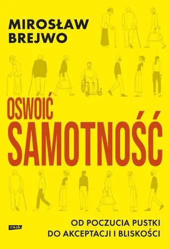 Okładka: Oswoić samotność. Od poczucia pustki do akceptacji i bliskości