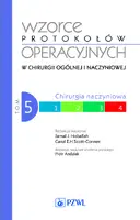 Okładka: Wzorce protokołów operacyjnych w chirurgii ogólnej i naczyniowej. Tom 5