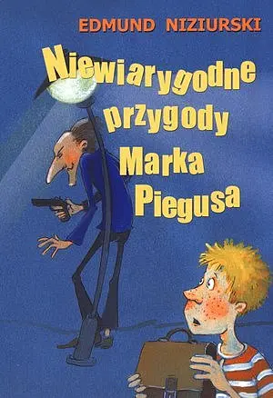 Okładka: Niewiarygodne przygody Marka Piegusa