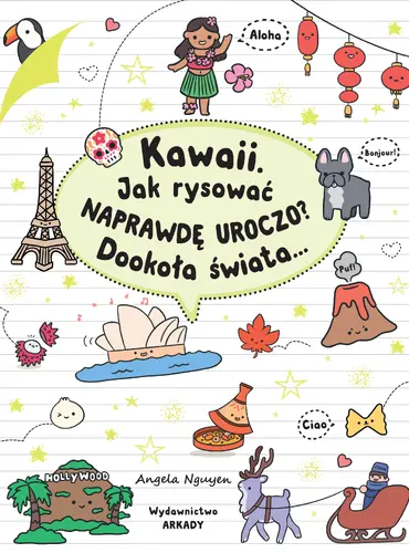 Okładka: Kawaii. Jak rysować naprawdę uroczo? Dookoła świata...