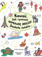 Okładka: Kawaii. Jak rysować naprawdę uroczo? Dookoła świata...