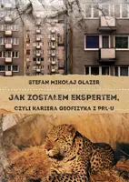 Okładka: Jak zostałem ekspertem, czyli kariera geofizyka z PRL-u