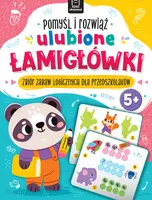 Okładka: Pomyśl i rozwiąż ulubione ŁAMIGŁÓWKI. Zbiór zabaw logicznych dla przedszkolaków. Od 5 lat