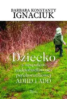 Okładka: Dziecko z zespołem nadpobudliwości psychoruchowej ADHD i ADD