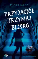 Okładka: Przyjaciół trzymaj blisko