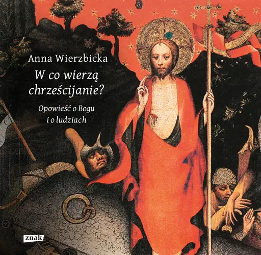 Okładka: W co wierzą chrześcijanie? Opowieść o Bogu i o ludziach