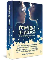 Okładka: Podaruj mi miłość. 12 świątecznych opowiadań