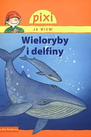 Okładka: Wieloryby i delfiny. Pixi Ja wiem!