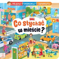Okładka: Co słychać w mieście? Oglądaj, poznawaj, zapamiętuj