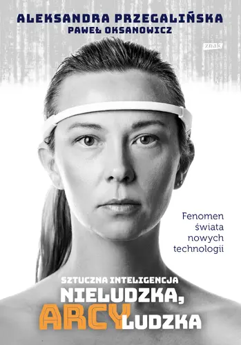 Okładka: Sztuczna inteligencja. Nieludzka, arcyludzka 2023