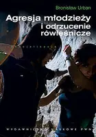 Okładka: Agresja młodzieży i odrzucenie rówieśnicze