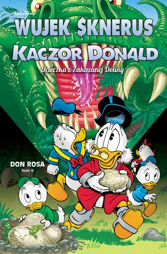 Okładka: Wujek Sknerus i Kaczor Donald. Ucieczka z Zakazanej Doliny. Tom 8