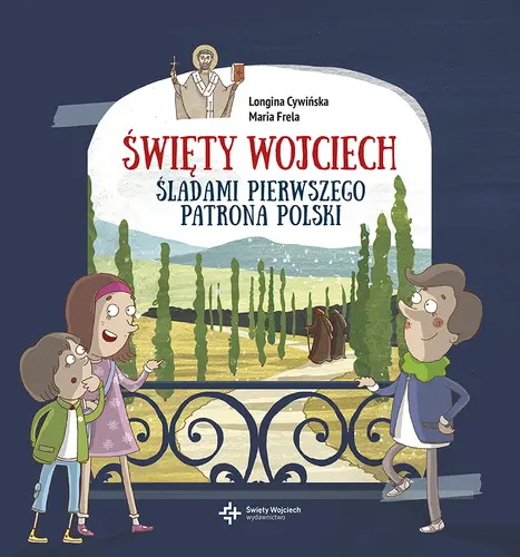 Okładka: Święty Wojciech. Śladami pierwszego patrona Polski