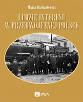 Okładka: Ludzie interesu w przedwojennej Polsce. Przedsiębiorcy, filantropi, kapitaliści