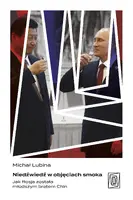 Okładka: Niedźwiedź w objęciach smoka. Jak Rosja została młodszym bratem Chin