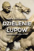 Okładka: Dzielenie łupów. Wojna o imperium Aleksandra Wielkiego