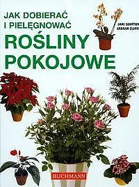 Okładka: Jak dobierać i pielęgnować rośliny pokojowe