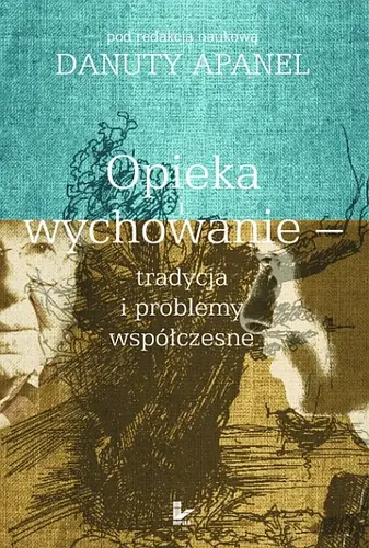 Okładka: Opieka i wychowanie - tradycja i problemy współczesne